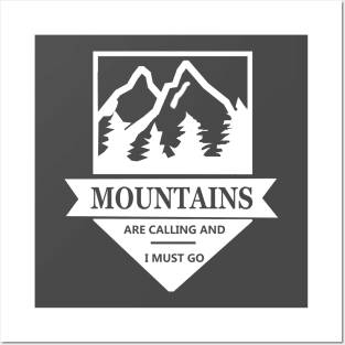 Mountains are calling and I Must Go - Trekking Shirt Posters and Art